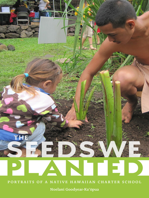 Title details for The Seeds We Planted by Noelani Goodyear-Ka'opua - Wait list